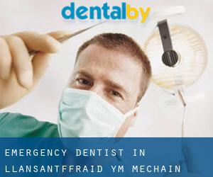 Emergency Dentist in Llansantffraid-ym-Mechain
