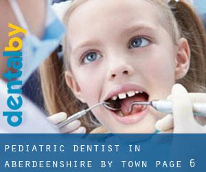 Pediatric Dentist in Aberdeenshire by town - page 6