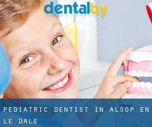Pediatric Dentist in Alsop en le Dale