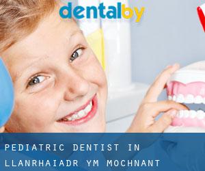 Pediatric Dentist in Llanrhaiadr-ym-Mochnant