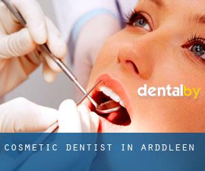 Cosmetic Dentist in Arddleen