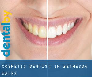 Cosmetic Dentist in Bethesda (Wales)