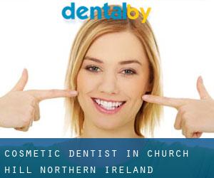 Cosmetic Dentist in Church Hill (Northern Ireland)