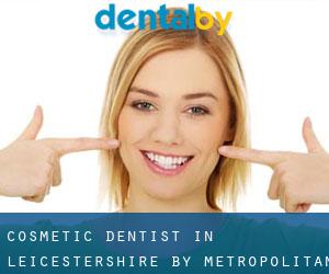 Cosmetic Dentist in Leicestershire by metropolitan area - page 1