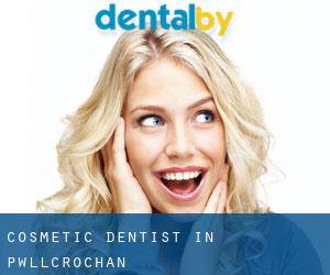 Cosmetic Dentist in Pwllcrochan