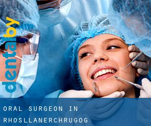 Oral Surgeon in Rhosllanerchrugog
