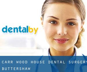Carr Wood House Dental Surgery (Buttershaw)