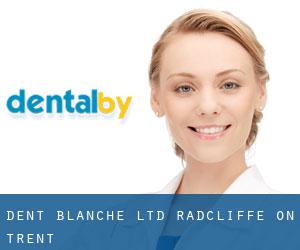 Dent Blanche Ltd (Radcliffe on Trent)