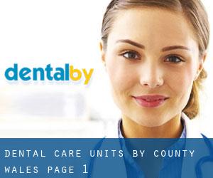 dental care units by County (Wales) - page 1