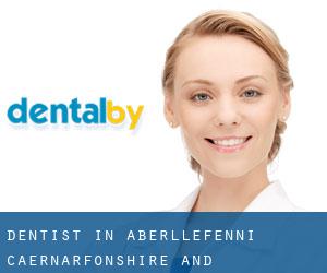 dentist in Aberllefenni (Caernarfonshire and Merionethshire, Wales)