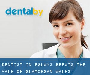 dentist in Eglwys-Brewis (The Vale of Glamorgan, Wales)